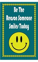 Be The Reason Someone Smiles Today