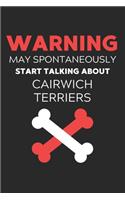 Warning May Spontaneously Start Talking About Cairwich Terriers