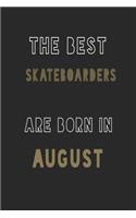 The Best Skateboarders are Born in August journal: 6*9 Lined Diary Notebook, Journal or Planner and Gift with 120 pages