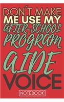 Don't Make Me Use My After-School Program Aide Voice