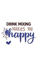 Drink mixing Makes Me Happy Drink mixing Lovers Drink mixing OBSESSION Notebook A beautiful