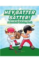 Hey Batter Batter! A Baseball Coloring Book