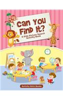 Can You Find It? A Kids Picture Search Activity Book