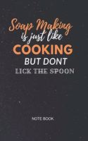Soap Making Is Just Like Cooking Notebook