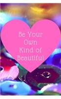 Be Your Own Kind of Beautiful journal