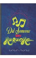 Did Someone Say Karaoke: Karaoke Singing Rock Star Singer Funny Lined Notebook Journal For Music Party, Unique Special Inspirational Birthday Gift Idea, Vintage 7 X 10" 110 