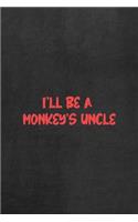 I'll Be A Monkey's Uncle