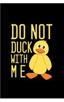 Do Not Duck With Me