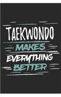 Taekwondo Makes Everything Better