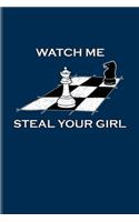 Watch Me Steal Your Girl: Funny Chess Board Undated Planner - Weekly & Monthly No Year Pocket Calendar - Medium 6x9 Softcover - For Player & Nerds Fans