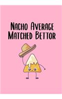 Nacho Average Matched Bettor