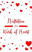 Nutrition is a Work of Heart: 6x9" Lined Notebook/Journal Appreciation Gift Idea For Dietitians, Nutritionists