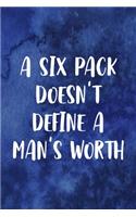 A Six Pack doesn't Define A Man's Worth: Notebook Journal Composition Blank Lined Diary Notepad 120 Pages Paperback Blue Texture Male Body Positive