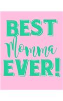 Best Momma Ever!: 8x10 Notebook, Journal, Diary, 100 Journal Lined Pages. Fun Gift for Moms from Kids.