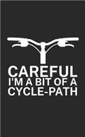 Careful Im a bit of a cycle path: Mountain bike notebook for mountain bikers with spell. 120 pages lined. Perfect gift.