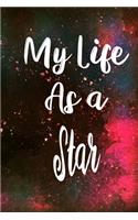 My Life as a Star: The perfect gift for the professional in your life - Funny 119 page lined journal!
