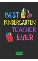 Best Kindergarten Teacher Ever Journal: Lined Journal To Gift Your Favorite Kindergarten Teacher