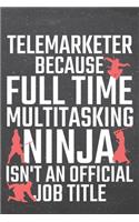Telemarketer because Full Time Multitasking Ninja isn't an official Job Title
