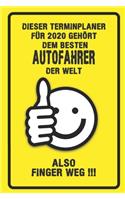 Dieser Terminplaner für 2020 gehört dem besten Autofahrer der Welt - also Finger Weg !!!: Organizer für das Jahr 2020 mit lustigem Spruch - Geschenk für Arbeitskollegen Freunde und Familie - Monatsplaner, Wochenplaner von Januar bis Dezem