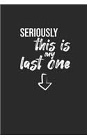 Seriously This Is My Last One