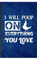 I Will Poop on Everything You Love