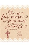 She Is Far More Precious Than Jewels, Proverbs 31: 10, 2019 Weekly Planner: 90-Page Planner with Monthly and Annual Calendars and Weekly Planner Pages