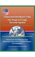 Greece and the Migrant Crisis: The Threat of Foreign Terrorist Fighters - Potential Islamic State Isis Operative Transit and Recruitment Opportunities, Eu and NATO Coordination in