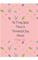 Be Truly Glad There is Wonderful Joy Ahead: Prayer Journal or Notebook with Prompts, 7x10, Pink(Elite Prayer Journal)