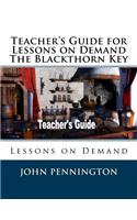 Teacher's Guide for Lessons on Demand The Blackthorn Key: Lessons on Demand(Lessons on Demand)