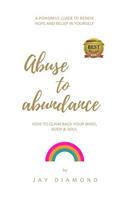 Abuse to Abundance