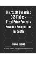 Microsoft Dynamics 365 Finops - Fixed Price Projects Revenue Recognition In-Depth
