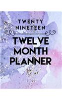 Twenty Nineteen Twelve Month Planner: 2019:12 Month Planner: Month View and Weekly Breakdown: Calendar Schedule Organizer and Journal Notebook (8x10 inches, 139 pages)(Pretty Watercolor Paint Planners)