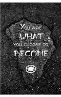 You are Who You Choose to Become