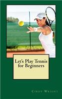 Let's Play Tennis for Beginners
