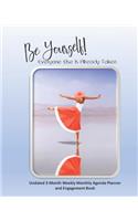 Be Yourself! Everyone Else Is Already Taken 3-Month Weekly Monthly Agenda Planner and Engagement Book
