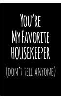 You're My Favorite Housekeeper Don't Tell Anyone