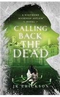 Calling Back the Dead: A Northern Michigan Asylum Novel