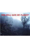 Who Will Save My Planet?