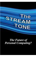 The STREAM TONE: The Future of Personal Computing?