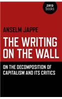 Writing on the Wall, The – On the Decomposition of Capitalism and Its Critics