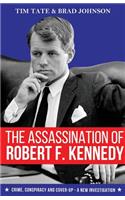 The Assassination of Robert F. Kennedy: Crime, Conspiracy and Cover-Up - A New Investigation