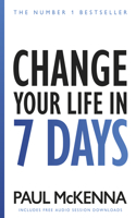 Change Your Life In Seven Days: The No. 1 Bestseller