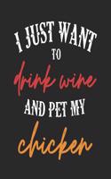 I Just Want to Drink Wine and Pet My Chicken: Funny 8x10 Planners for Farmers