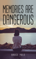 Memories Are Dangerous