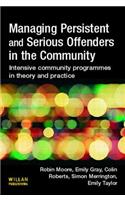 Managing Persistent and Serious Offenders in the Community