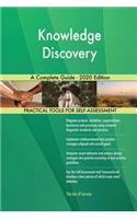 Knowledge Discovery A Complete Guide - 2020 Edition