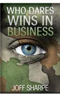 Who Dares Wins in Business