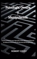 Psicología Oscura y Manipulación