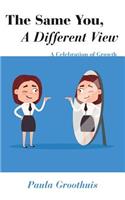 The Same You, a Different View: A Celebration of Growth