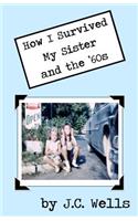 How I Survived My Sister and the '60s